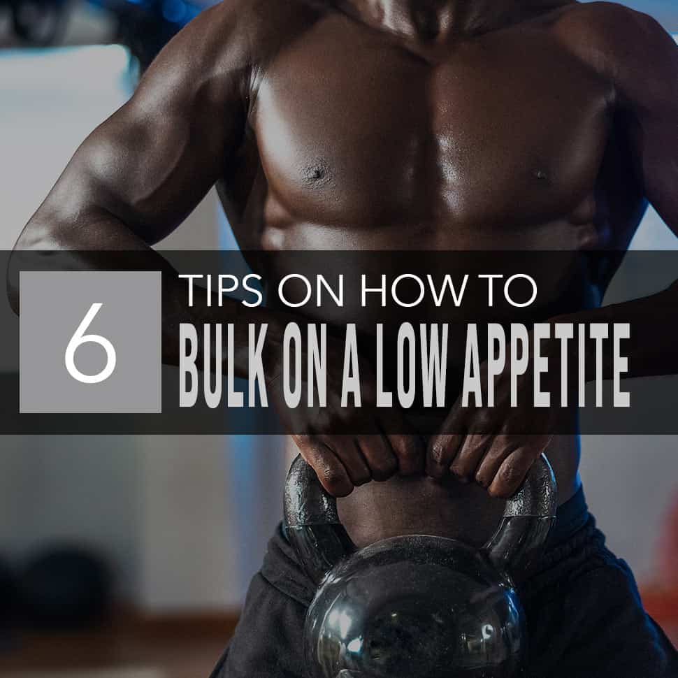 How to Bulk When You Have a Low Appetite￼￼